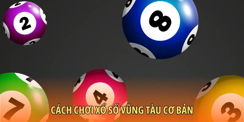 Cách chơi Xổ số Vũng Tàu cơ bản
