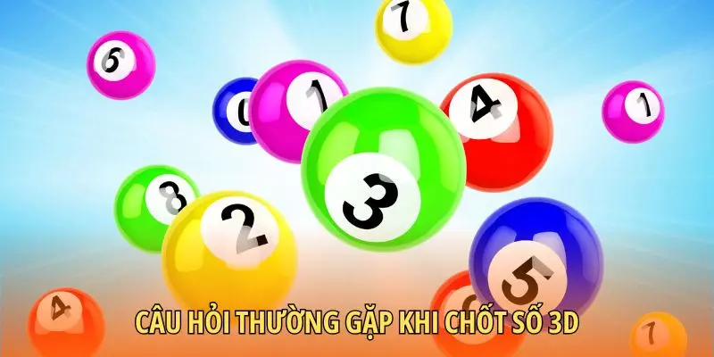 Câu hỏi thường gặp khi chốt số 3D