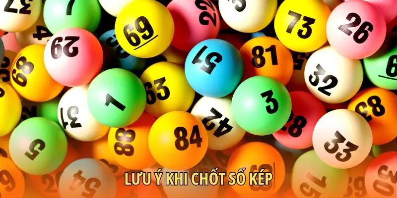 Lưu ý khi chốt số kép