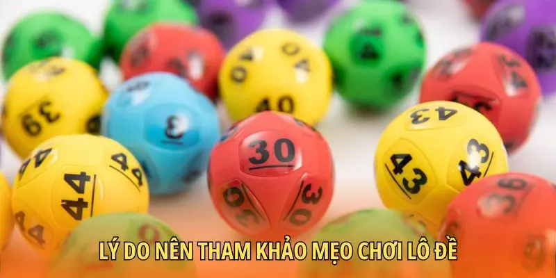 Lý do nên tham khảo mẹo chơi lô đề