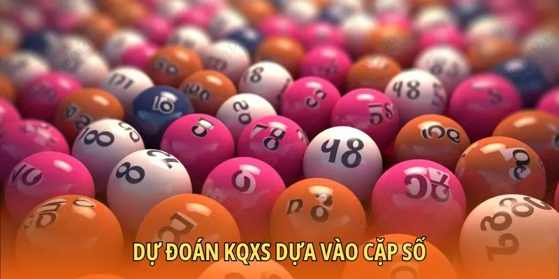 Dự đoán KQXS dựa vào cặp số