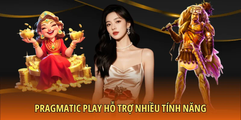 Pragmatic Play hỗ trợ nhiều tính năng