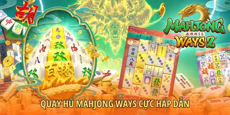 Quay hũ Mahjong Ways cực hấp dẫn