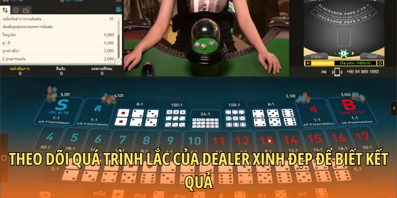 Theo dõi quá trình lắc của Dealer xinh đẹp để biết kết quả
