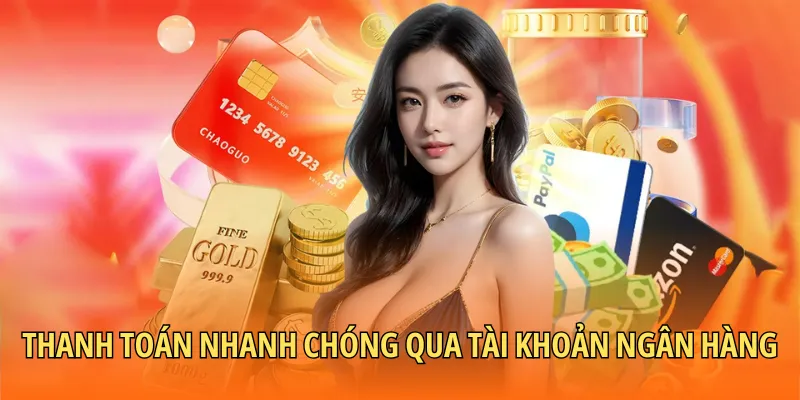 Thanh toán nhanh chóng qua tài khoản ngân hàng tiện lợi
