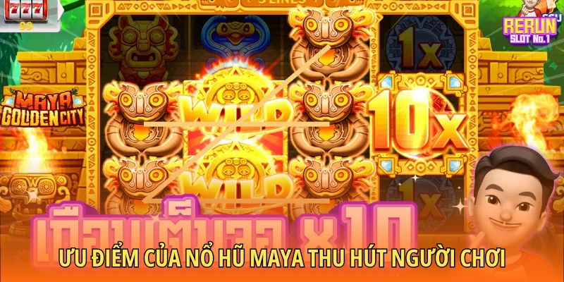 Ưu điểm của nổ hũ Maya thu hút người chơi