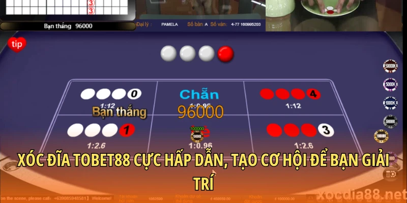 Xóc đĩa Tobet88 cực hấp dẫn, tạo cơ hội để bạn giải trí