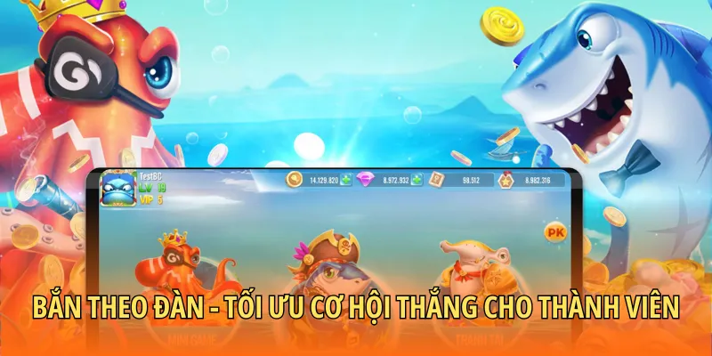 Bắn theo đàn - Tối ưu cơ hội thắng cho thành viên