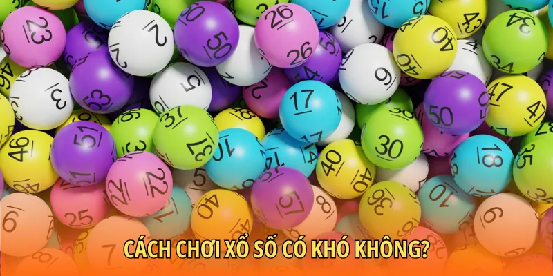 Cách chơi xổ số online có khó không?