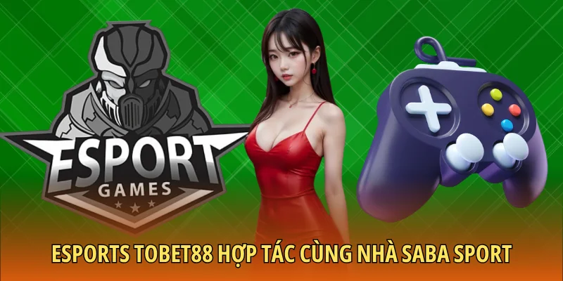 Esports TOBET88 hợp tác cùng nhà SABA Sport