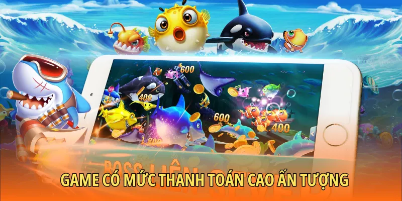 Game có mức thanh toán cao ấn tượng cho thành viên