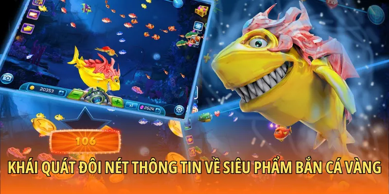 Khái quát đôi nét thông tin về siêu phẩm bắn cá vàng