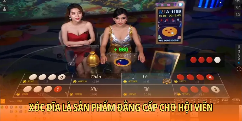 Xóc đĩa là sản phẩm đẳng cấp cho hội viên