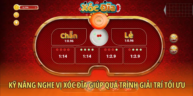Kỹ năng nghe vị xóc đĩa giúp quá trình giải trí tối ưu